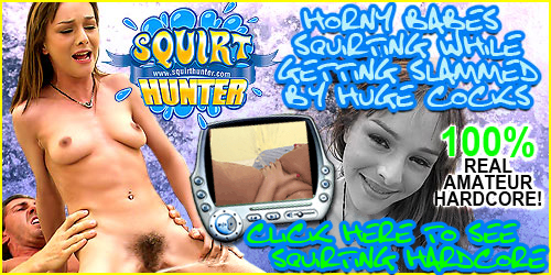 SQUIRTHUNTER REAL AMATEUR HARDCORE